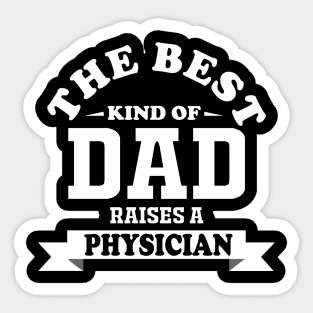 the best kind of dad raises physician Sticker